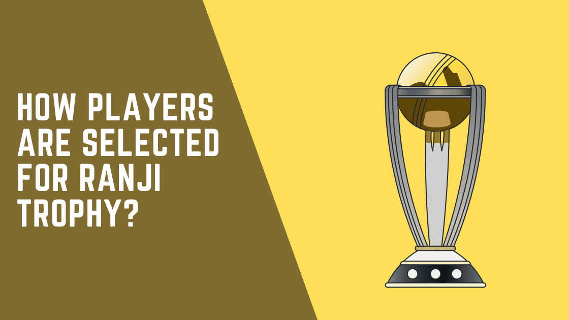 How Players Are Selected for the Ranji Trophy?