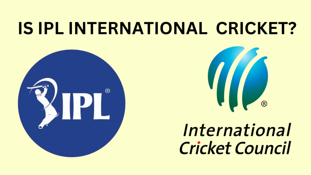 Is IPL International Cricket?